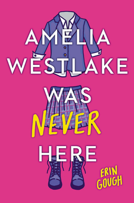 Amelia Westlake Was Never Here By Erin Gough Cover Image
