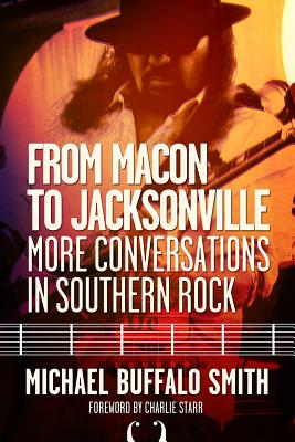 From Macon and Jacksonville: More Conversations in Southern Rock (Music and the American South)