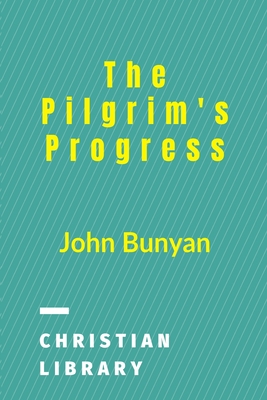 The Pilgrim's Progress: From This World To That Which Is To Come Cover Image