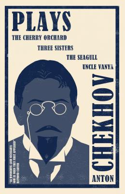 Plays: New Translation: Newly Translated and Annotated: The Cherry Orchard, Three Sisters, The Seagull and Uncle Vanya (Evergreens) Cover Image