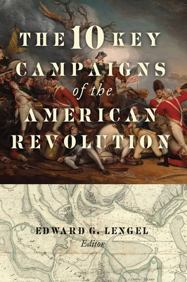 The 10 Key Campaigns of the American Revolution Cover Image