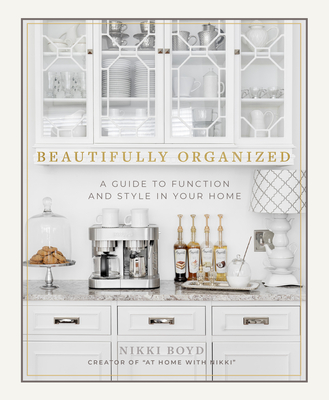 Beautifully Organized: A Guide to Function and Style in Your Home By Nikki Boyd, Paige Tate & Co. (Producer) Cover Image