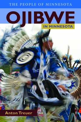 Ojibwe in Minnesota (People Of Minnesota) By Anton Treuer Cover Image