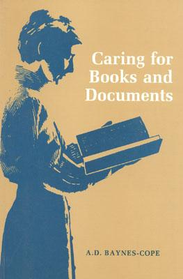 Caring for Books and Documents By A. D. Baynes-Cope Cover Image