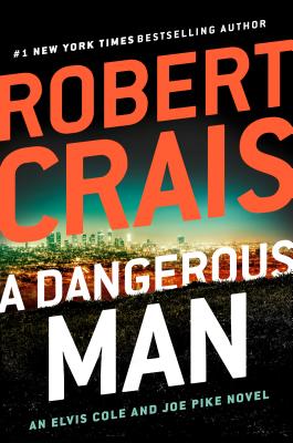 A Dangerous Man (An Elvis Cole and Joe Pike Novel #18) Cover Image