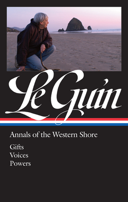 Ursula K. Le Guin: Annals of the Western Shore (LOA #335): Gifts / Voices / Powers (Library of America Ursula K. Le Guin Edition #5) By Ursula K. Le Guin, Brian Attebery (Editor) Cover Image