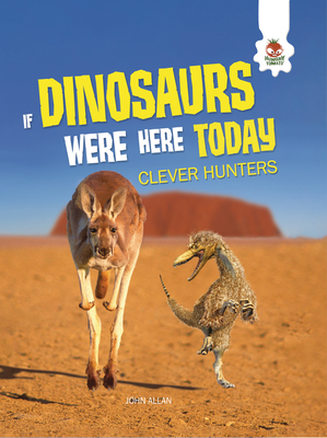Clever Hunters (If Dinosaurs Were Here Today)