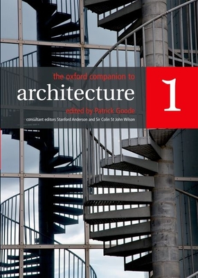 The Oxford Companion to Architecture (Oxford Companions) By Patrick Goode (Editor), Stanford Anderson (Consultant), Colin St John Wilson (Consultant) Cover Image