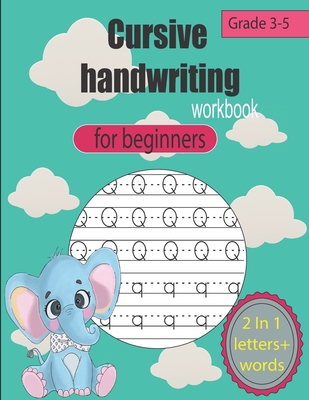 Cursive Handwriting Workbook for beginners: A Cursive Handwriting Workbook to Practice Letters and Words with Beautiful Illustrations for Grade 3-5 Ki By Big Pear Publishing Cover Image