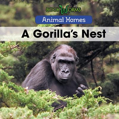 A Gorilla's Nest (Animal Homes) By Arthur Best Cover Image