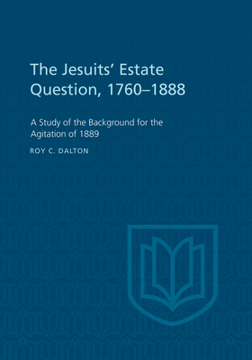 The Jesuits' Estate Question, 1760-1888: A Study of the Background for the Agitation of 1889 (Heritage) Cover Image