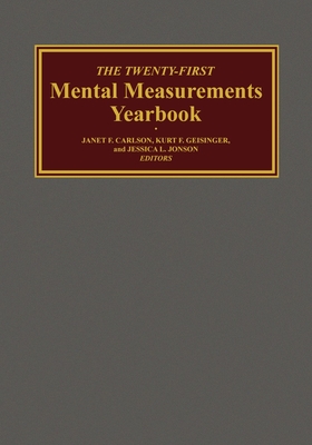 The Twenty-First Mental Measurements Yearbook (Buros Mental Measurements Yearbook) By Buros Center, Janet F. Carlson (Editor), Kurt F. Geisinger (Editor), Jessica L. Jonson (Editor) Cover Image