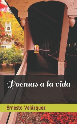 Poemas a la vida By Ernesto Velázquez Cover Image