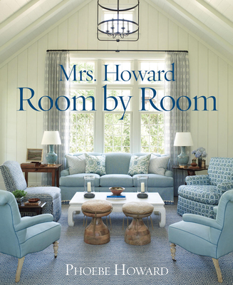 Mrs. Howard, Room by Room By Phoebe Howard Cover Image