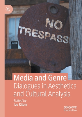 Media and Genre: Dialogues in Aesthetics and Cultural Analysis Cover Image