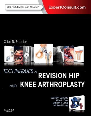 Techniques in Revision Hip and Knee Arthroplasty By Giles R. Scuderi Cover Image
