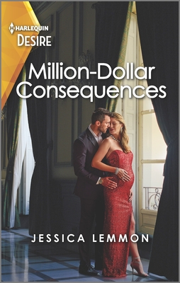 Million-Dollar Consequences: A Surprise Pregnancy Romance By Jessica Lemmon Cover Image
