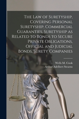 The law of Suretyship, Covering Personal Suretyship, Commercial Guaranties, Suretyship as Related to Bonds to Secure Private Obligations, Official and Cover Image