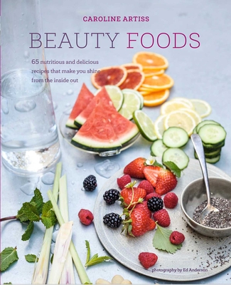 Beauty Foods: 65 nutritious and delicious recipes that make you shine from the inside out Cover Image