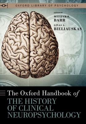 The Oxford Handbook of the History of Clinical Neuropsychology (Oxford Library of Psychology) Cover Image