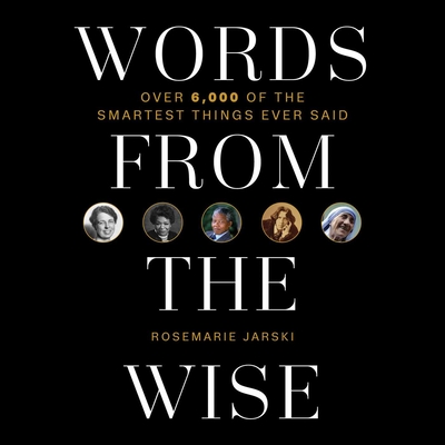 Words from the Wise: Over 6,000 of the Smartest Things Ever Said Cover Image