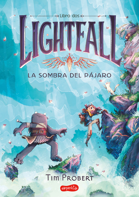 Lightfall: La sombra del pájaro (Libro 2) (Lightfall 2: The Shadow of the Bird –: (Lightfall 2: The Shadow of the Bird – Spanish Edition)