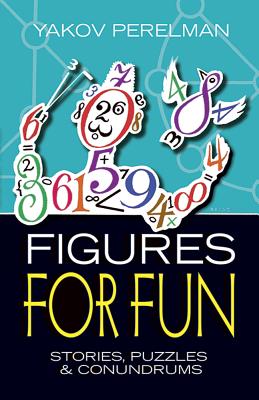 Figures for Fun: Stories, Puzzles and Conundrums By Yakov Perelman Cover Image