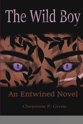 The Wild Boy: An Entwined Novel By Cheyenne Gross, Casey Brinson (Cover Design by) Cover Image