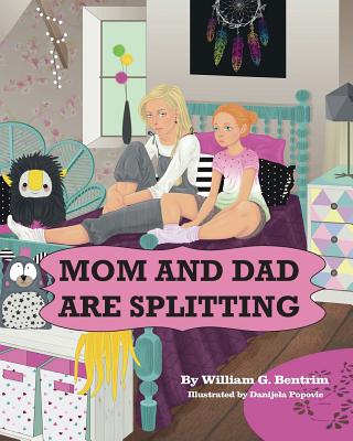 Mom and Dad are Splitting By Danijela Popovic (Illustrator), William G. Bentrim Cover Image
