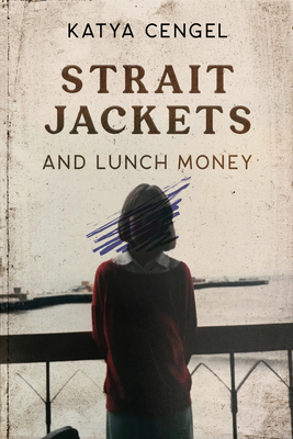 Straitjackets and Lunch Money: A 10-year-old in a Psychosomatic Ward Cover Image
