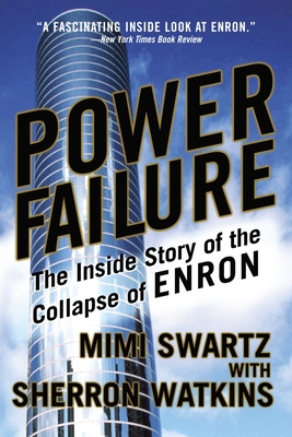 Power Failure: The Inside Story of the Collapse of Enron By Mimi Swartz, Sherron Watkins Cover Image