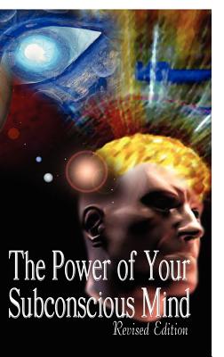 The Power of Your Subconscious Mind, Revised Edition By Joseph Murphy Cover Image