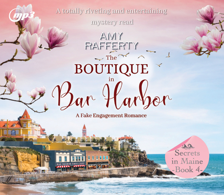 The Boutique in Bar Harbor: A Fake Engagement Romance (Secrets in Maine #4)