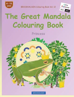 BROCKHAUSEN Colouring Book Vol. 12 - The Great Mandala Colouring Book: Princess By Dortje Golldack Cover Image