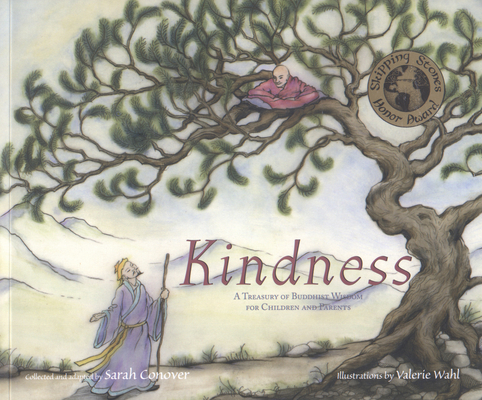 Kindness: A Treasury of Buddhist Wisdom for Children and Parents By Sarah Conover, Valerie Wahl (Illustrator) Cover Image