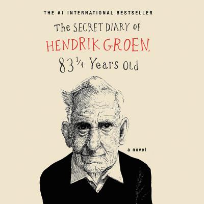 The Secret Diary of Hendrik Groen Lib/E By Hendrik Groen, Hester Velmans (Contribution by), Derek Jacobi (Read by) Cover Image