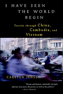 I Have Seen the World Begin: Travels through China, Cambodia, and Vietnam Cover Image