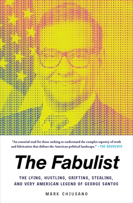 The Fabulist: The Lying, Hustling, Grifting, Stealing, and Very American Legend of George Santos Cover Image