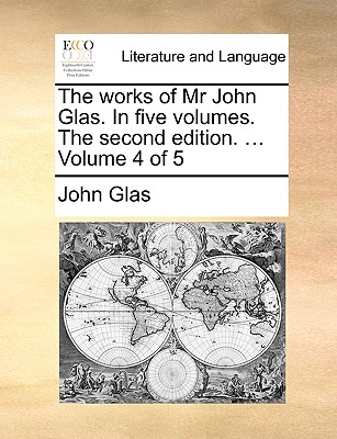 Cover for The Works of MR John Glas. in Five Volumes. the Second Edition. ... Volume 4 of 5