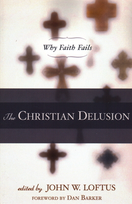 The Christian Delusion: Why Faith Fails Cover Image