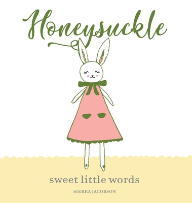 Honeysuckle: Sweet Little Words By Sierra Jacobson, Sierra Jacobson (Illustrator) Cover Image