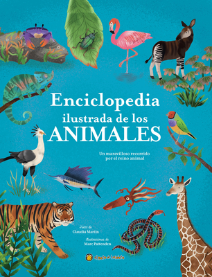 La Enciclopedia Ilustrada de Los Animales / The Illustrated Encyclopedia of Animals: An Incredible Journey Through the Animal Kingdom Cover Image