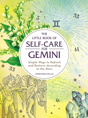 The Little Book of Self-Care for Gemini: Simple Ways to Refresh and Restore—According to the Stars (Astrology Self-Care)