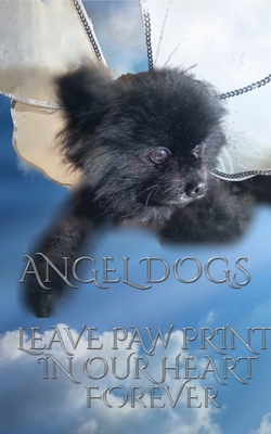 Angel Dog in Heaven: Angel Dogs leave paw prints in our heart forever