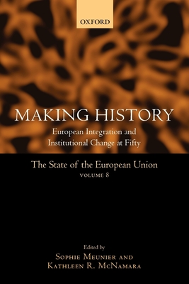 Making History: European Integration and Institutional Change at Fifty (State of the European Union #8) Cover Image