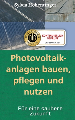 Photovoltaikanlagen bauen, pflegen und nützen!: Für eine saubere Zukunft By Sylvia Höhentinger Cover Image
