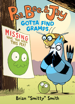 Pea, Bee, & Jay #5: Gotta Find Gramps By Brian "Smitty" Smith, Brian "Smitty" Smith (Illustrator) Cover Image