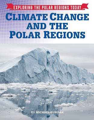 Cover for Climate Change and the Polar Regions (Exploring the Polar Regions Today #8)