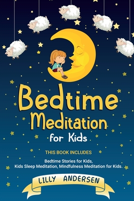Bedtime Meditation for Kids: This Book Includes: Bedtime Stories for Kids, Kids Sleep Meditation and Mindfulness meditation for Kids Cover Image