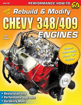 How to Rebuild & Modify Chevy 348/409 Engines By John Carollo Cover Image
